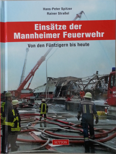 Buchcover Einsätze der Mannheimer Feuerwehr. Von den Fünfzigern bis heute